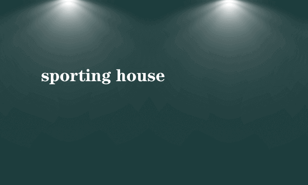 sporting house