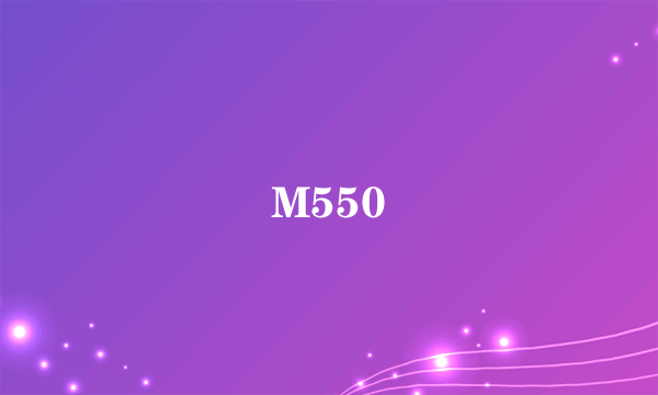 M550