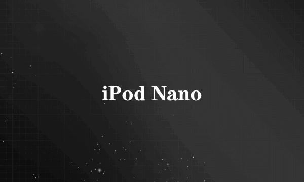 iPod Nano