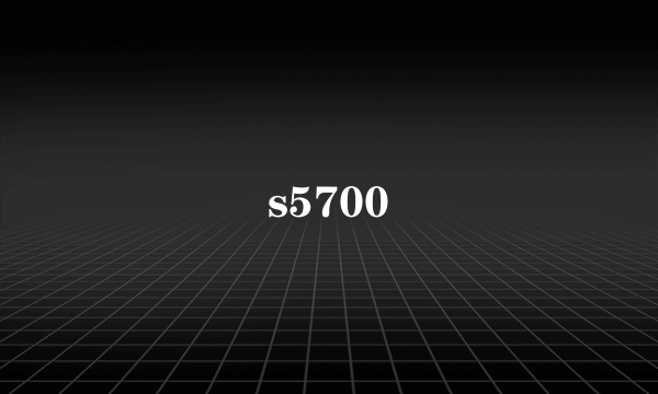 s5700