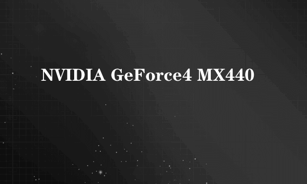 NVIDIA GeForce4 MX440