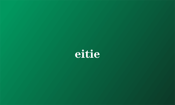 eitie