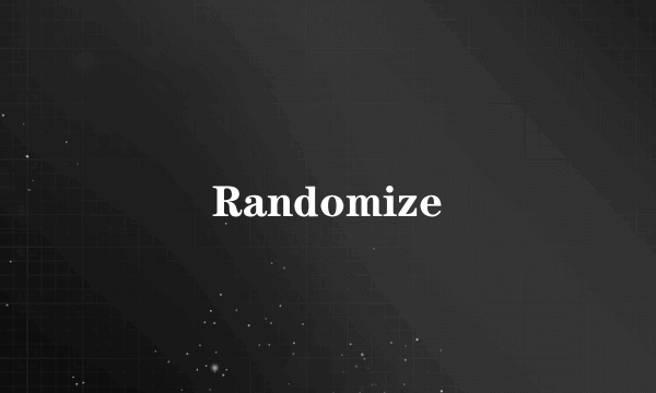 Randomize