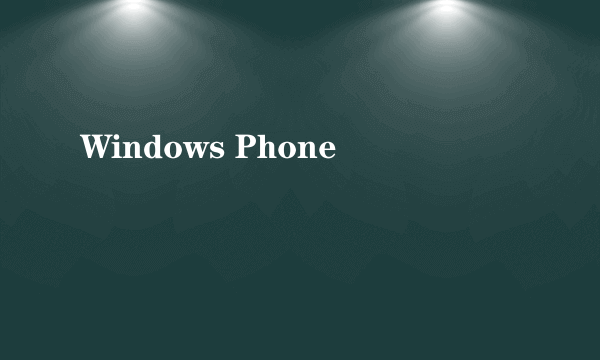 Windows Phone