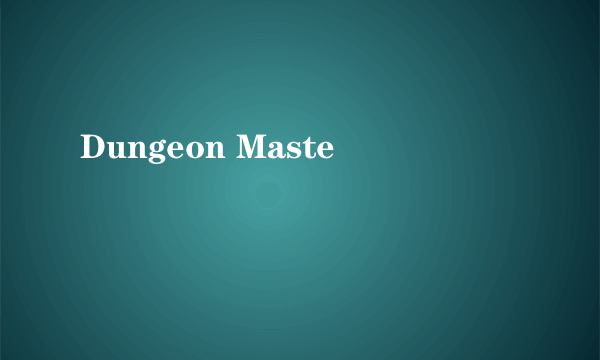 Dungeon Maste