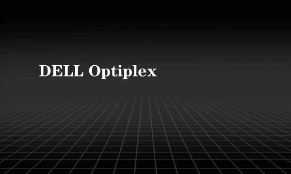 DELL Optiplex