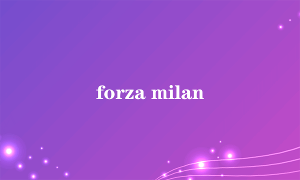 forza milan