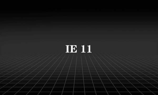 IE 11