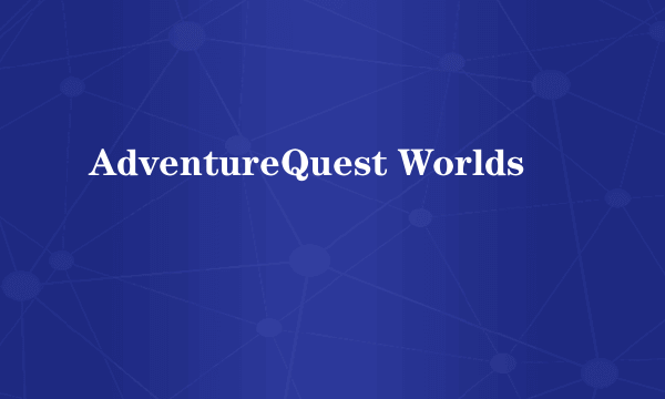 AdventureQuest Worlds