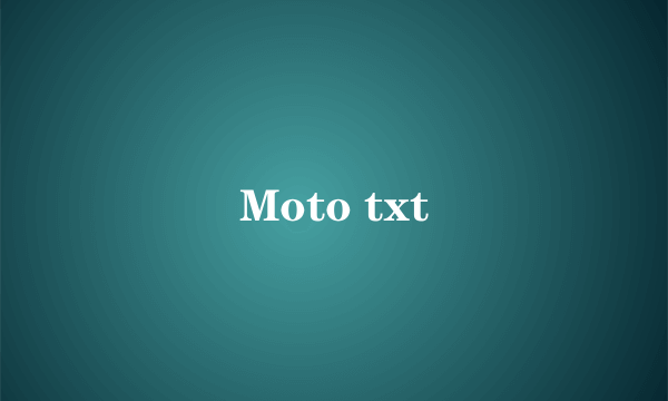 Moto txt