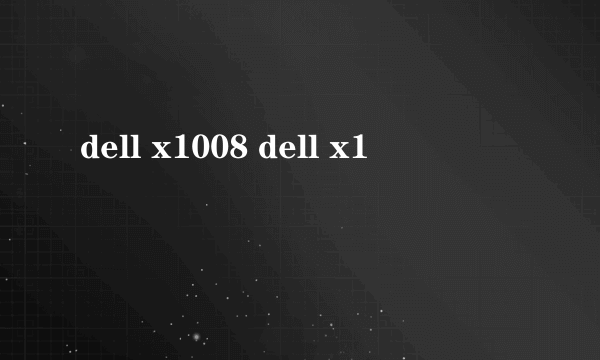 dell x1008 dell x1