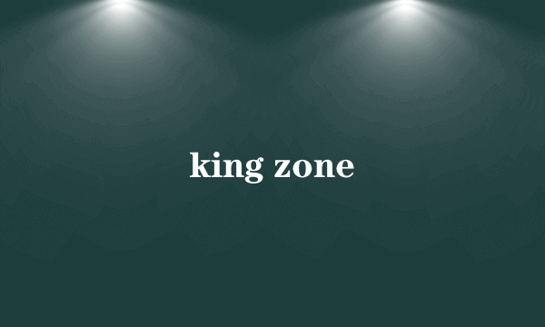 king zone