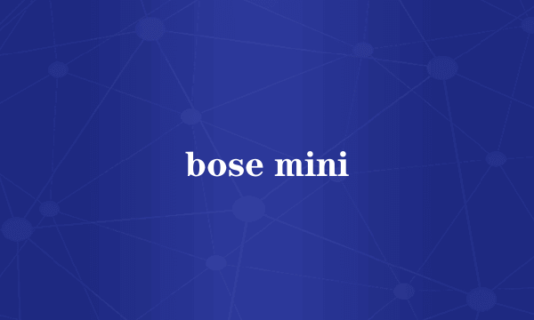 bose mini