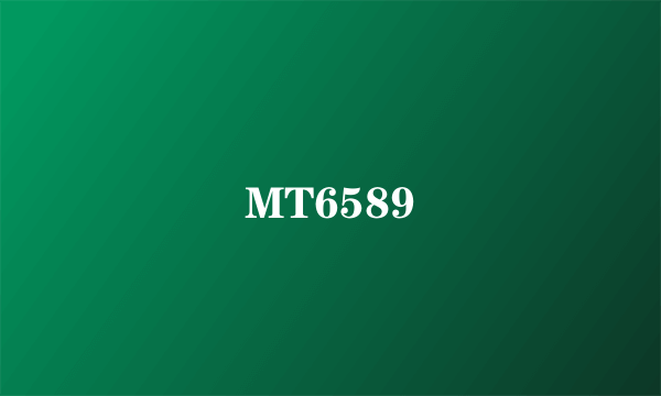 MT6589