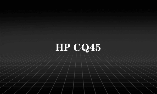 HP CQ45