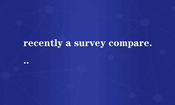 recently a survey compare the price