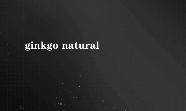 ginkgo natural