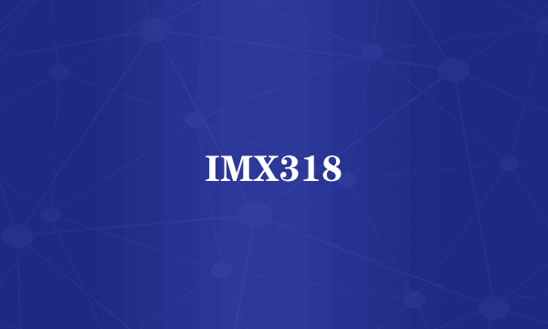 IMX318