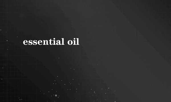 essential oil