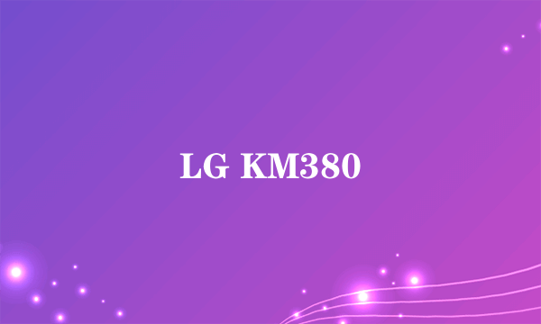 LG KM380