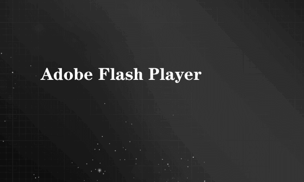 Adobe Flash Player