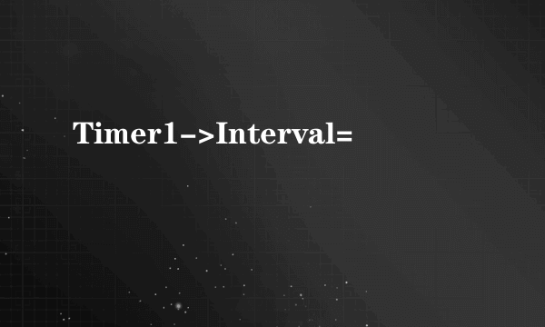 Timer1->Interval=