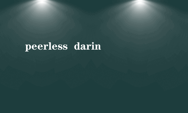 peerless  darin