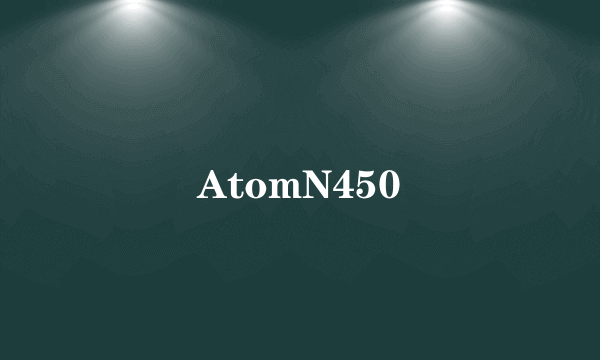 AtomN450