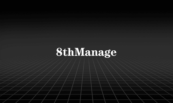 8thManage