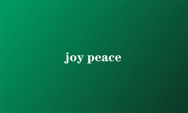 joy peace