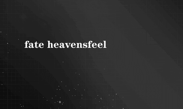 fate heavensfeel