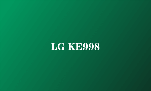 LG KE998